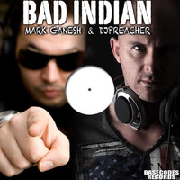 Mark Ganesh & Djpreacher - Bad Indian