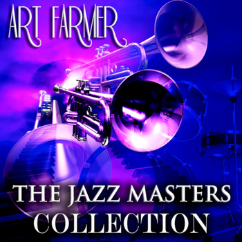 Art Farmer - The Jazz Masters Collection
