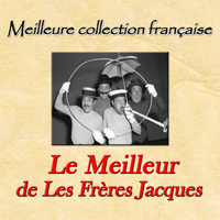 Les Frères Jacques - Meilleure collection française: Le Meilleur de Les Frères Jacques