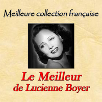 Lucienne Boyer - Meilleure collection française: le meilleur de Lucienne Boyer