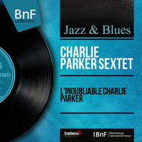 Charlie Parker Sextet - L'inoubliable Charlie Parker
