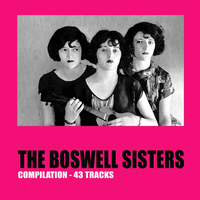 The Boswell Sisters - The Boswell Sisters Compilation