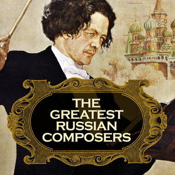 Various Artists - The Greatest Russian Composers