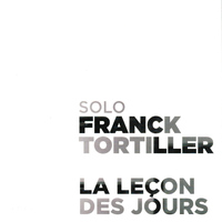 Franck Tortiller - La leçon des jours (Solo)