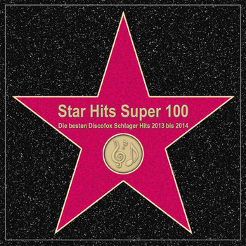 Various Artists - Star Hits Super 100 – Die besten Discofox Schlager Hits 2013 bis 2014
