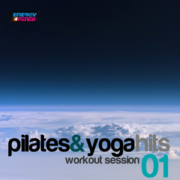 Various Artists - Pilates and Yoga Hits: Workout Session, Vol. 1 (Mixed Workout Music Ideal for Pilates and Yoga)