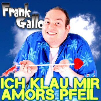 Frank Gallo - Ich klau mir Amors Pfeil