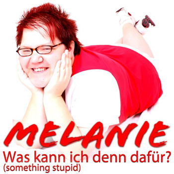 Melanie - Was kann ich denn dafür? (Something Stupid)