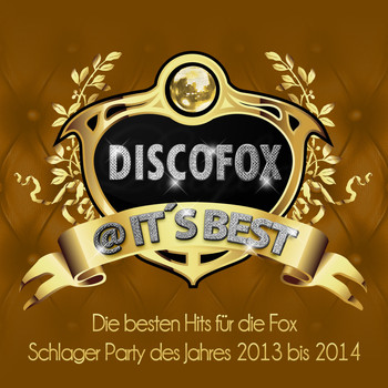Various Artists - Discofox @ It’s Best – Die besten Hits für die Fox Schlager Party des Jahres 2013 bis 2014