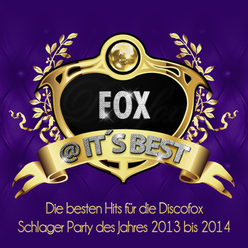 Various Artists - Fox @ It’s Best – Die besten Hits für die Discofox Schlager Party des Jahres 2013 bis 2014