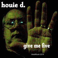 houie d. - Give Me Five
