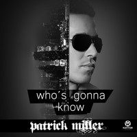 Patrick Miller - Who's Gonna Know