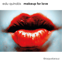 Edu Quindós - Makeup for Love