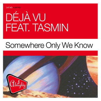 Déjà Vu - Almighty Presents: Somewhere Only We Know