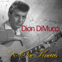 Dion DiMucci - No One Knows