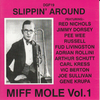 Miff Mole - Slippin' Around: Miff Mole, Vol. 1