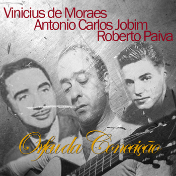 Vinícius de Moraes, Antônio Carlos Jobim & Roberto Paiva - Orfeu da Conceição