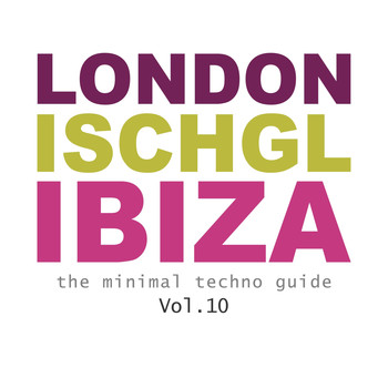 Various Artists - London - Ischgl - Ibiza - The Minimal Techno Guide, Vol. 10
