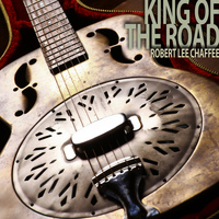 Robert Lee Chaffee - King of the Road