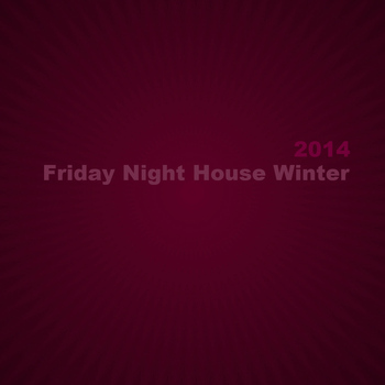 Various Artists - Friday Night House Winter 2014 (50 Essential Tracks for Djs [Explicit])