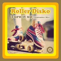 Roller Disko - Turn It Up (September Mix)