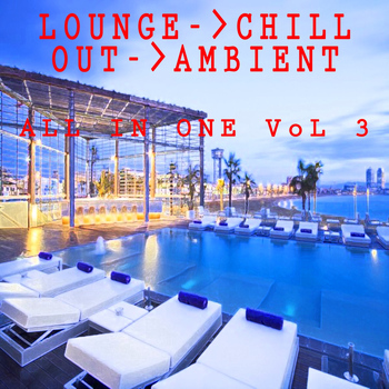 Various Artists - Lounge Chill Out Ambient All in One, Vol. 3