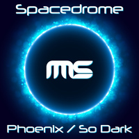 Spacedrome - Phoenix / So Dark