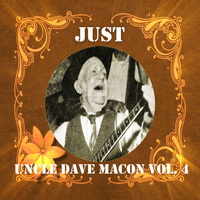 Uncle Dave Macon - Just Uncle Dave Macon, Vol. 4