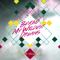 Open Season - Beyond My Wildest Dreams