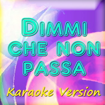 Maia - Dimmi che non passa (Karaoke Version) (Originally Performed By Violetta Zironi)