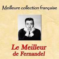Fernandel - Meilleure collection française: Le meilleur de Fernandel