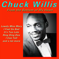 Chuck Willis - From the Bottom of My Heart
