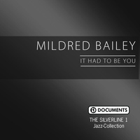 Mildred Bailey - The Silverline 1 - It Had to Be You
