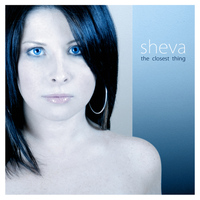 Sheva - The Closest Thing