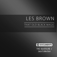 Les Brown - The Silverline 1 - That Old Black Magic