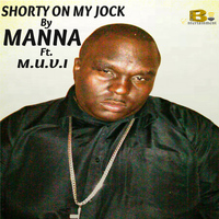 Manna - Shorty on My Jock