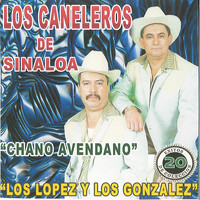 Los Caneleros de Sinaloa - 20 Exitos Chano Avendano