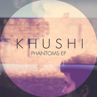 Khushi - Phantoms EP