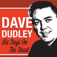 Dave Dudley - Six Days on the Road