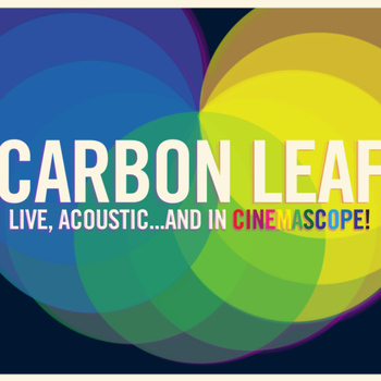 Carbon Leaf - Live, Acoustic...and in Cinemascope!