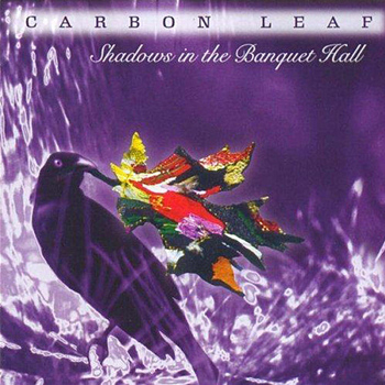Carbon Leaf - Shadows in the Banquet Hall