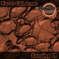 Kuros Chimenes - Banging EP