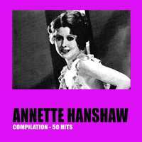Annette Hanshaw - Annette Hanshaw Compilation