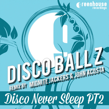 Disco Ball'z - Disco Never Sleep, Pt. 2