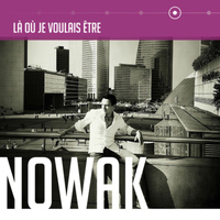Nowak - Là où je voulais être