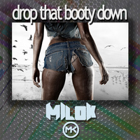 DJ Milok - Drop That Booty Down