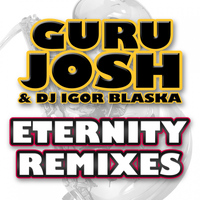Guru Josh, DJ Igor Blaska - Eternity (Remixes)