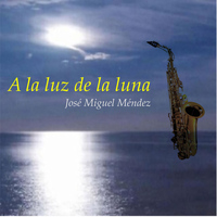 José Miguel Méndez - A la Luz de la Luna