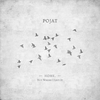 Pojat - Home, Not Where I Left It