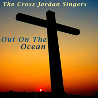 Cross Jordan Singers - Cross Jordon Singers (Out on the Ocean)